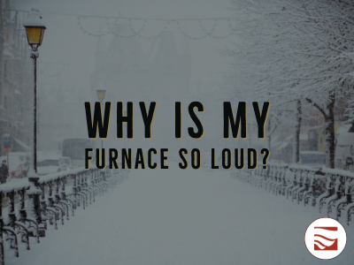 Why Is My Furnace So Loud?