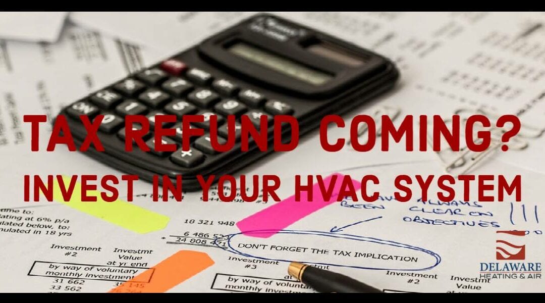 Tax Time: Ways to Invest Your Refund to Save You Money (HVAC Upgrades)